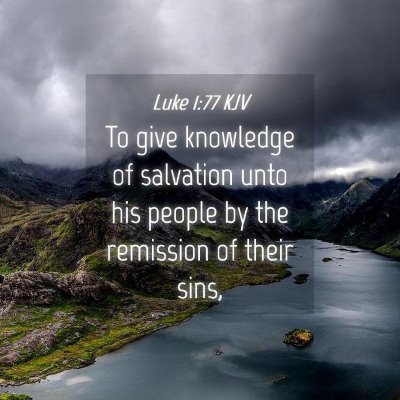 Picture 04 - Luke 1:77 KJV - To give knowledge of salvation unto his people by - Bible Verse Picture
