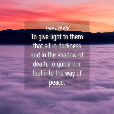 Picture 04 - Luke 1:79 KJV - To give light to them that sit in darkness and in - Bible Verse Picture