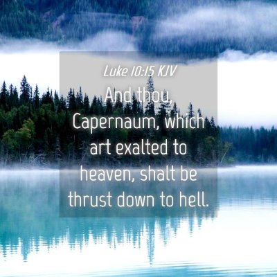 Picture 04 - Luke 10:15 KJV - And thou, Capernaum, which art exalted to heaven, - Bible Verse Picture