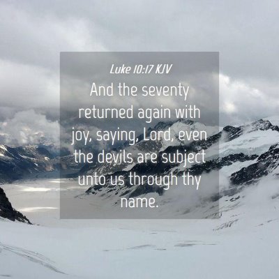 Picture 04 - Luke 10:17 KJV - And the seventy returned again with joy, saying, - Bible Verse Picture