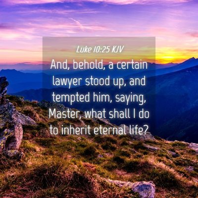 Picture 04 - Luke 10:25 KJV - And, behold, a certain lawyer stood up, and - Bible Verse Picture