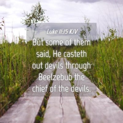 Picture 04 - Luke 11:15 KJV - But some of them said, He casteth out devils - Bible Verse Picture