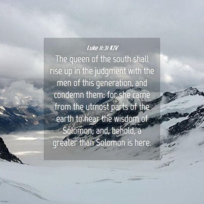 Picture 04 - Luke 11:31 KJV - The queen of the south shall rise up in the - Bible Verse Picture