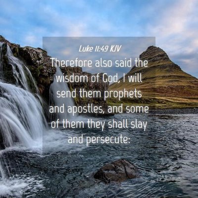 Picture 04 - Luke 11:49 KJV - Therefore also said the wisdom of God, I will - Bible Verse Picture