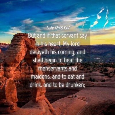 Picture 04 - Luke 12:45 KJV - But and if that servant say in his heart, My lord - Bible Verse Picture