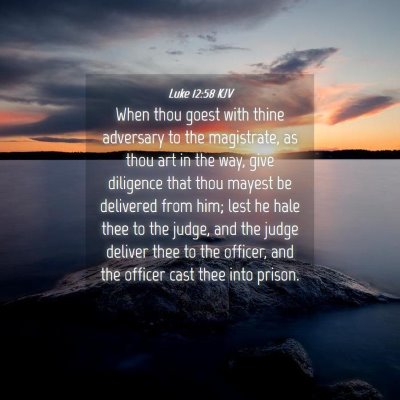 Picture 04 - Luke 12:58 KJV - When thou goest with thine adversary to the - Bible Verse Picture