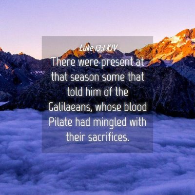 Picture 04 - Luke 13:1 KJV - There were present at that season some that told - Bible Verse Picture