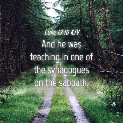 Picture 04 - Luke 13:10 KJV - And he was teaching in one of the synagogues on - Bible Verse Picture
