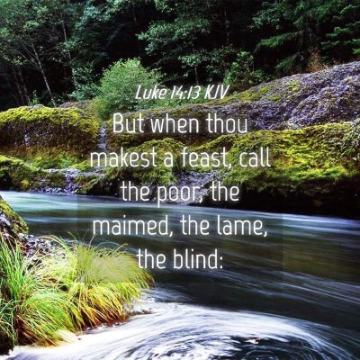 Picture 04 - Luke 14:13 KJV - But when thou makest a feast, call the poor, the - Bible Verse Picture