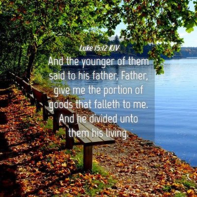 Picture 04 - Luke 15:12 KJV - And the younger of them said to his father, - Bible Verse Picture