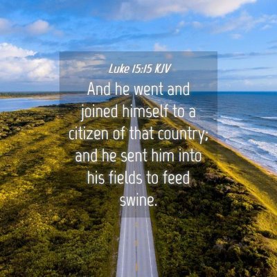 Picture 04 - Luke 15:15 KJV - And he went and joined himself to a citizen of - Bible Verse Picture