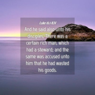 Picture 04 - Luke 16:1 KJV - And he said also unto his disciples, There was a - Bible Verse Picture