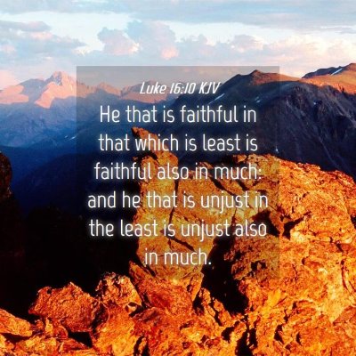 Picture 04 - Luke 16:10 KJV - He that is faithful in that which is least is - Bible Verse Picture