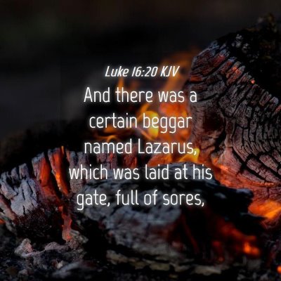 Picture 04 - Luke 16:20 KJV - And there was a certain beggar named Lazarus, - Bible Verse Picture