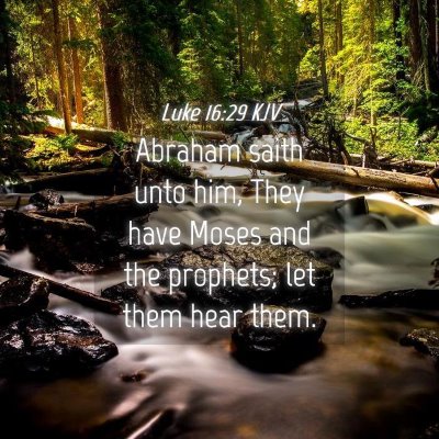 Picture 04 - Luke 16:29 KJV - Abraham saith unto him, They have Moses and the - Bible Verse Picture