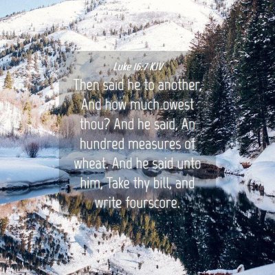 Picture 04 - Luke 16:7 KJV - Then said he to another, And how much owest thou? - Bible Verse Picture
