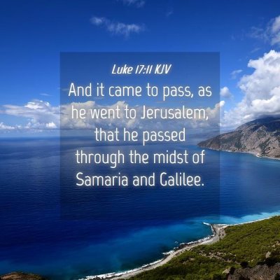 Picture 04 - Luke 17:11 KJV - And it came to pass, as he went to Jerusalem, - Bible Verse Picture