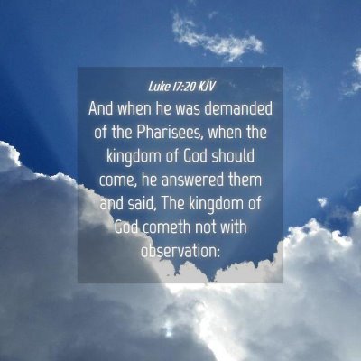 Picture 04 - Luke 17:20 KJV - And when he was demanded of the Pharisees, when - Bible Verse Picture
