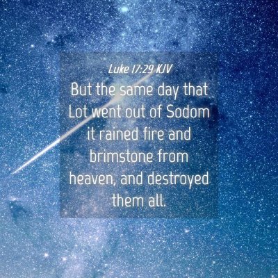 Picture 04 - Luke 17:29 KJV - But the same day that Lot went out of Sodom it - Bible Verse Picture