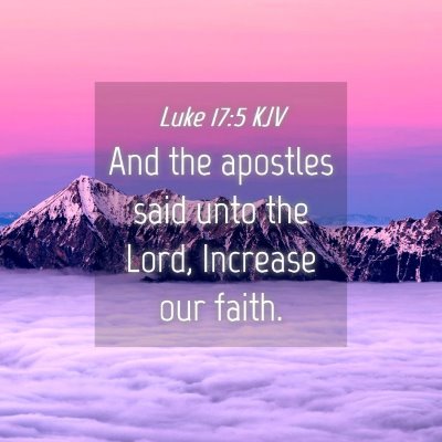 Picture 04 - Luke 17:5 KJV - And the apostles said unto the Lord, Increase our - Bible Verse Picture