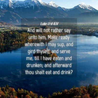 Picture 04 - Luke 17:8 KJV - And will not rather say unto him, Make ready - Bible Verse Picture