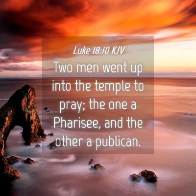 Picture 04 - Luke 18:10 KJV - Two men went up into the temple to pray; the one - Bible Verse Picture