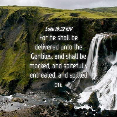 Picture 04 - Luke 18:32 KJV - For he shall be delivered unto the Gentiles, and - Bible Verse Picture