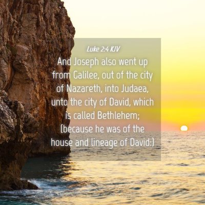 Picture 04 - Luke 2:4 KJV - And Joseph also went up from Galilee, out of the - Bible Verse Picture