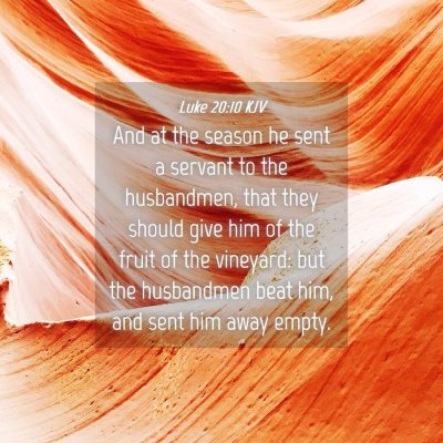 Picture 04 - Luke 20:10 KJV - And at the season he sent a servant to the - Bible Verse Picture