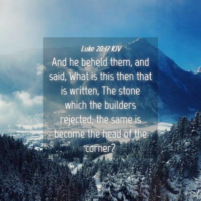 Picture 04 - Luke 20:17 KJV - And he beheld them, and said, What is this then - Bible Verse Picture