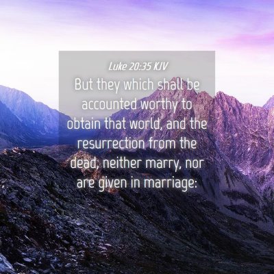 Picture 04 - Luke 20:35 KJV - But they which shall be accounted worthy to - Bible Verse Picture