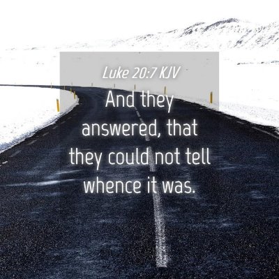 Picture 04 - Luke 20:7 KJV - And they answered, that they could not tell - Bible Verse Picture