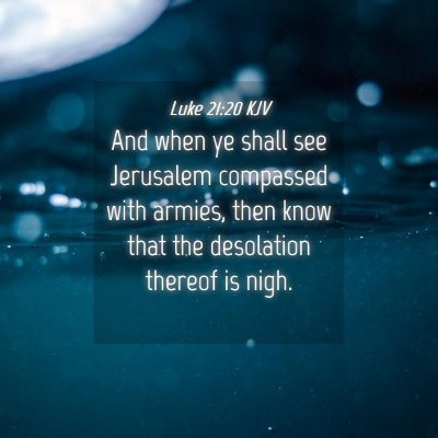 Picture 04 - Luke 21:20 KJV - And when ye shall see Jerusalem compassed with - Bible Verse Picture