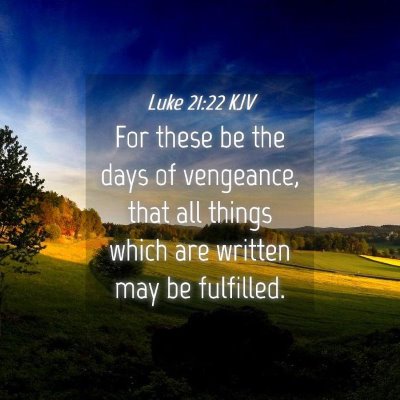 Picture 04 - Luke 21:22 KJV - For these be the days of vengeance, that all - Bible Verse Picture