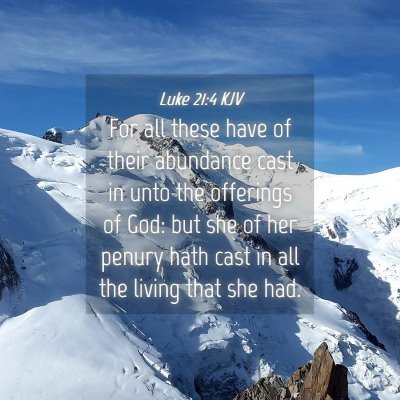 Picture 04 - Luke 21:4 KJV - For all these have of their abundance cast in - Bible Verse Picture
