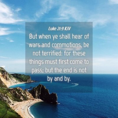 Picture 04 - Luke 21:9 KJV - But when ye shall hear of wars and commotions, be - Bible Verse Picture