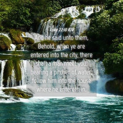 Picture 04 - Luke 22:10 KJV - And he said unto them, Behold, when ye are - Bible Verse Picture