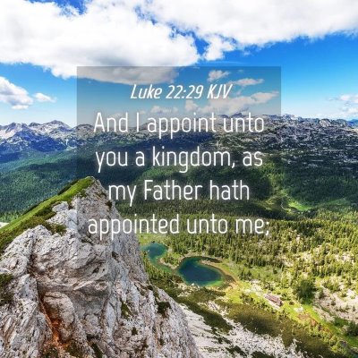 Picture 04 - Luke 22:29 KJV - And I appoint unto you a kingdom, as my Father - Bible Verse Picture