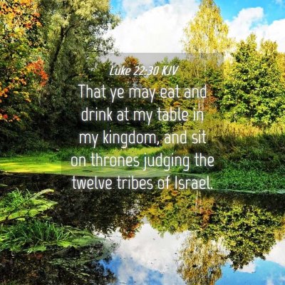 Picture 04 - Luke 22:30 KJV - That ye may eat and drink at my table in my - Bible Verse Picture