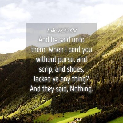 Picture 04 - Luke 22:35 KJV - And he said unto them, When I sent you without - Bible Verse Picture