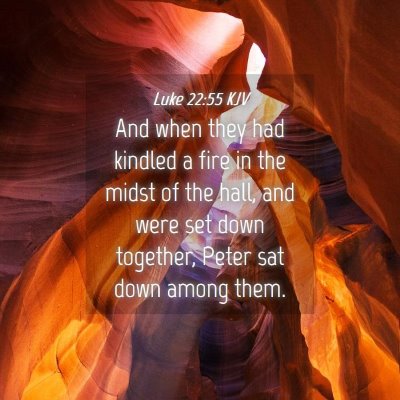 Picture 04 - Luke 22:55 KJV - And when they had kindled a fire in the midst of - Bible Verse Picture