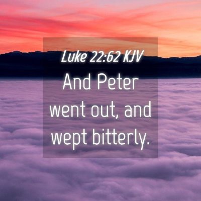 Picture 04 - Luke 22:62 KJV - And Peter went out, and wept - Bible Verse Picture