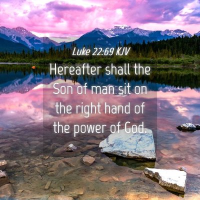 Picture 04 - Luke 22:69 KJV - Hereafter shall the Son of man sit on the right - Bible Verse Picture