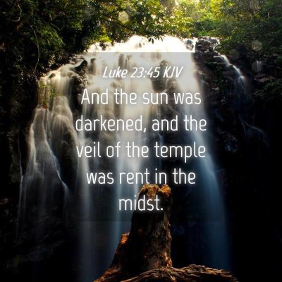 Picture 04 - Luke 23:45 KJV - And the sun was darkened, and the veil of the - Bible Verse Picture
