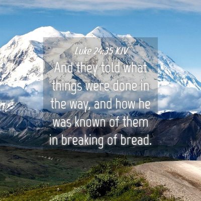Picture 04 - Luke 24:35 KJV - And they told what things were done in the way, - Bible Verse Picture