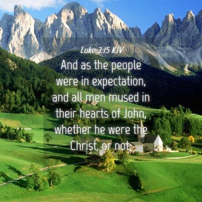 Picture 04 - Luke 3:15 KJV - And as the people were in expectation, and all - Bible Verse Picture