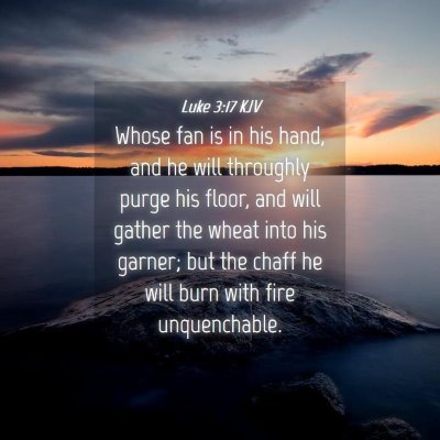 Picture 04 - Luke 3:17 KJV - Whose fan is in his hand, and he will throughly - Bible Verse Picture