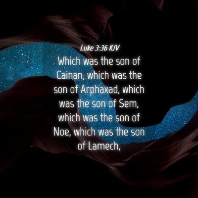 Picture 04 - Luke 3:36 KJV - Which was the son of Cainan, which was the son of - Bible Verse Picture