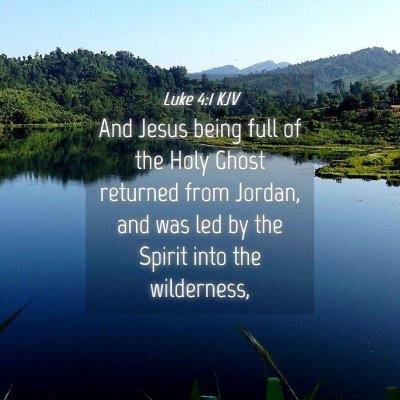 Picture 04 - Luke 4:1 KJV - And Jesus being full of the Holy Ghost returned - Bible Verse Picture