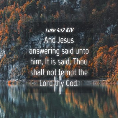 Picture 04 - Luke 4:12 KJV - And Jesus answering said unto him, It is said, - Bible Verse Picture